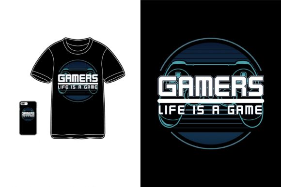 Gamers Life is a Game: A T-Shirt Design for the Modern Creator