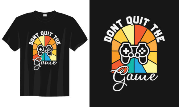 Gaming T-shirt Design: Don't Quit Game Motivational Asset